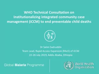 WHO Technical Consultation on  Institutionalizing integrated community case  management (iCCM) to