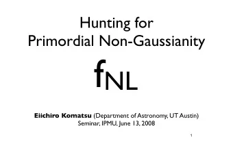 What is f NL ?  For a pedagogical introduction to f NL , see  Komatsu, astro-ph/0206039  In