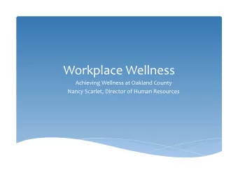 Workplace  Wellness    Achieving  Wellness  at  Oakland  County      Nancy