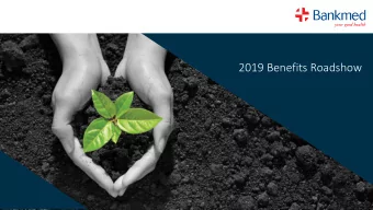 2019 Benefits Roadshow  Agenda  Bankmed Value Proposition  Industry Matters  Bankmed Financials