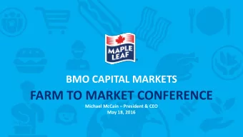 FARM TO MARKET CONFERENCE Michael McCain  President &amp; CEO  May 18, 2016  2  FORWARD LOOKING