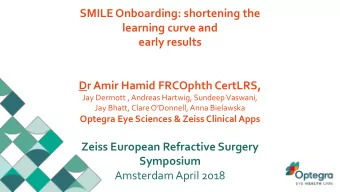 learning curve and  early results  Dr Amir Hamid FRCOphth CertLRS,  Jay Dermott , Andreas Hartwig,