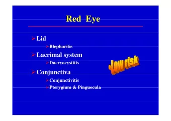 Red Eye  Red  Eye  Lid  Blepharitis  Blepharitis  Lacrimal system  Dacryocystitis