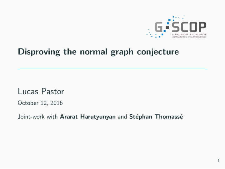 disproving the normal graph conjecture lucas pastor