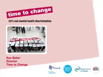 Sue Baker  Director  Time to Change  Why Focus on Stigma and Discrimination?  58% of people said