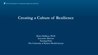 Creating a Culture of  Resilience  Moira Mulhern, Ph.D.  Executive Director  Turning Point  The