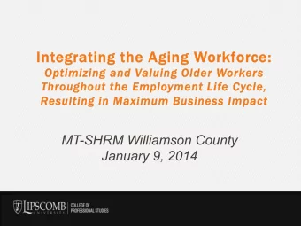 Int  Integrat  grating t  ing the  he A  Aging W  ging Wor  orkfor  orce  ce:  :  Opt  Optim