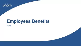 Employees Benefits  2018  Disclaimer  This presentation has been designed for a broker audience