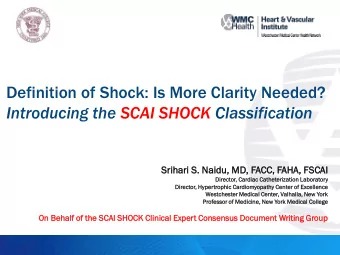 Definition of Shock: Is More Clarity Needed?  Introducing the SCAI SHOCK Classification  Srihari