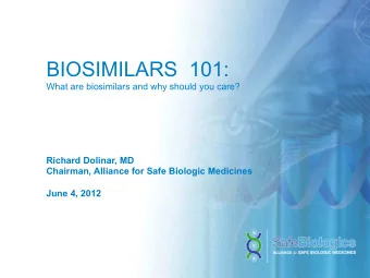 BIOSIMILARS  101:  What are biosimilars and why should you care?  Richard Dolinar, MD  Chairman,