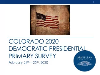 COLORADO 2020  DEMOCRATIC PRESIDENTIAL  PRIMARY SURVEY February 24 th  25 th , 2020  2  Colorado
