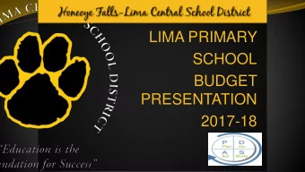 LIMA PRIMARY  SCHOOL  BUDGET  PRESENTATION  2017-18  WELCOME  Lima Primary School  Tammy Pulver