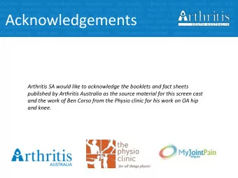Acknowledgements  Arthritis SA would like to acknowledge the booklets and fact sheets  published by