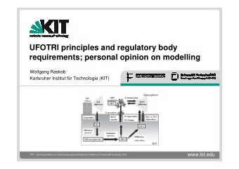 UFOTRI principles and regulatory body  requirements; personal opinion on modelling  Wolfgang Raskob