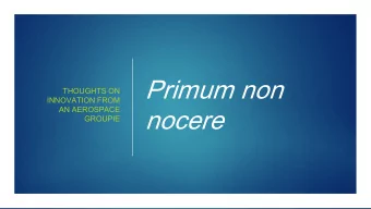 Primum non  THOUGHTS ON  INNOVATION FROM  nocere  AN AEROSPACE  GROUPIE  My Fathers Plane.