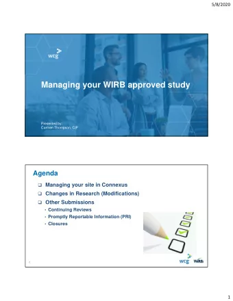Managing your WIRB approved study  Presented by:  Carmen Thompson, CIP  Agenda  Managing your