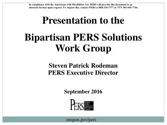 Work Group  Steven Patrick Rodeman  PERS Executive Director  September 2016  oregon.gov/pers
