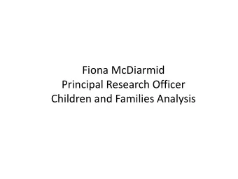 Principal Research Officer  Children and Families Analysis Scottish Approach to public services :