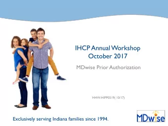 October 2017  MDwise Prior Authorization  HHW-HIPP0519( 10/17)  Exclusively serving Indiana