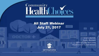 All Staff Webinar  July 21, 2017  Jennifer Burnett  Deputy Secretary  Office of Long-Term Living