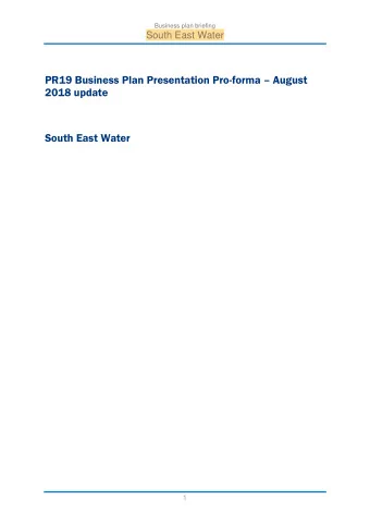 PR19 Business Plan Presentation Pro-forma  August  2018 update  South East Water  1 Business