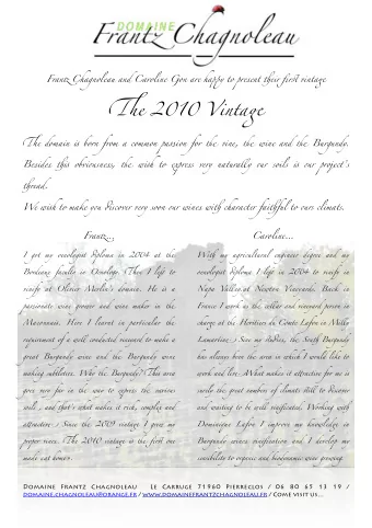 T e 2010 Vinta g T e domain i born from a common pa st ion for t vine, t wine and t Burgundy  . B