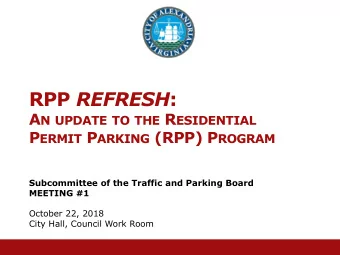 RPP REFRESH : A N UPDATE TO THE R ESIDENTIAL P ERMIT P ARKING (RPP) P ROGRAM  Subcommittee of the