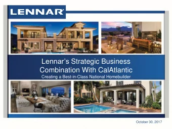 Lennars Strategic Business  Combination With CalAtlantic  Creating a Best-in-Class National