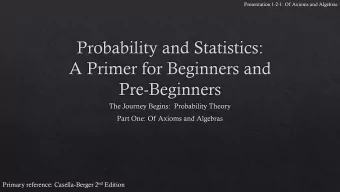 Primary reference: Casella-Berger 2 nd Edition  Presentation 1-2-1: Of Axioms and Algebras