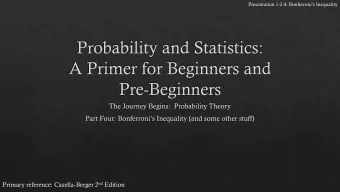 Primary reference: Casella-Berger 2 nd Edition Presentation 1-2- 4: Bonferronis Inequality