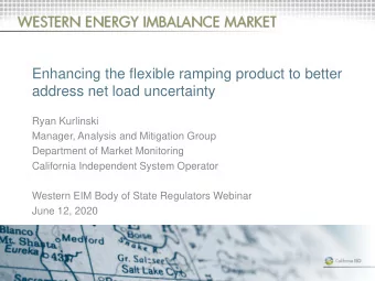 Enhancing the flexible ramping product to better  address net load uncertainty  Ryan Kurlinski
