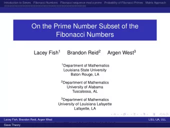 On the Prime Number Subset of the  Fibonacci Numbers Lacey Fish 1 Brandon Reid 2 Argen West 3 1