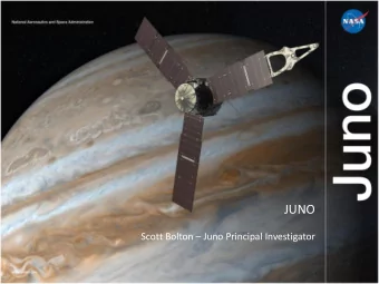 JUNO Scott Bolton  Juno Principal Investigator In the beginning.  Scientists believe our