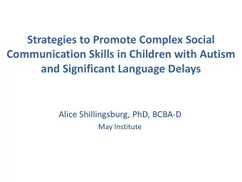 Strategies to Promote Complex Social  Communication Skills in Children with Autism  and Significant