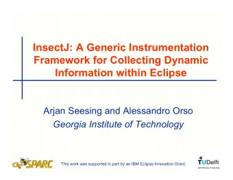 InsectJ: A Generic Instrumentation  Framework for Collecting Dynamic  Information within Eclipse