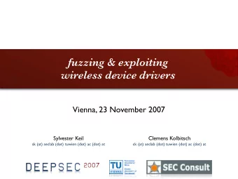fuzzing &amp; exploiting  wireless device drivers  Vienna, 23 November 2007  Sylvester Keil