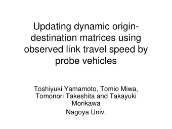 Updating dynamic origin-  destination matrices using  observed link travel speed by  probe vehicles