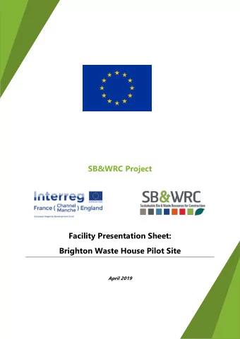 SB&amp;WRC Project  Facility Presentation Sheet:  Brighton Waste House Pilot Site  April 2019 1.