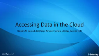 Accessing Data in the Cloud  Using SAS to read data from Amazon Simple Storage Service (S3)