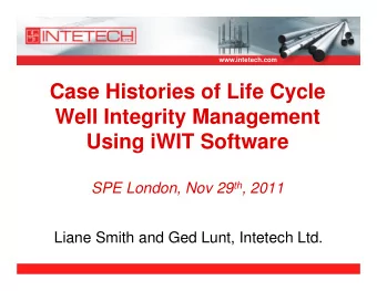 Case Histories of Life Cycle  Well Integrity Management  Using iWIT Software SPE London, Nov 29 th
