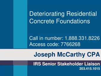 Deteriorating Residential  Concrete Foundations  Call in number: 1.888.331.8226  Access code: