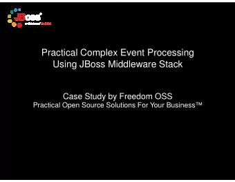 Practical Complex  x Event Processing  Using JBoss Mi  iddleware Stack  Case Study by  y Freedom
