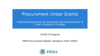 Procurement Under Grants  Federal Requirements for Recipients and Subrecipients of  Public