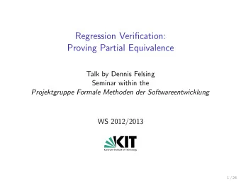 Regression Verification:  Proving Partial Equivalence  Talk by Dennis Felsing  Seminar within the