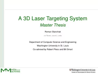 A 3D Laser Targeting System  Master Thesis  Roman Stanchak  rs7@cec.wustl.edu  Department of