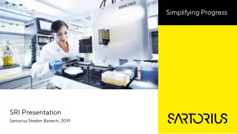 Simplifying Progress  SRI Presentation  Sartorius Stedim Biotech, 2019  Disclaimer  This