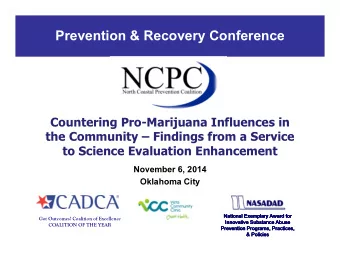 Prevention &amp; Recovery Conference  Countering Pro-Marijuana Influences in  the Community