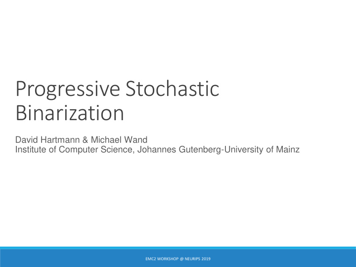 progressive stochastic binarization