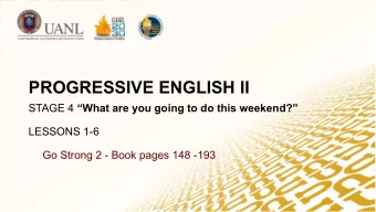 PROGRESSIVE ENGLISH II STAGE 4 What are you going to do this weekend?  LESSONS 1-6  Go Strong
