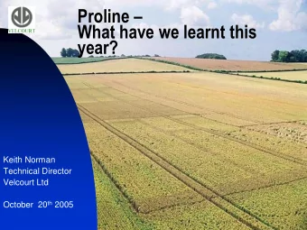 What have we learnt this  year?  Keith Norman  Technical Director  Velcourt Ltd October  20 th 2005
